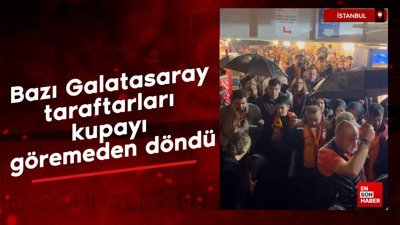 Bazı Galatasaray taraftarları kupayı göremeden döndü