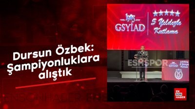 Dursun Özbek: Şampiyonluklara alıştık