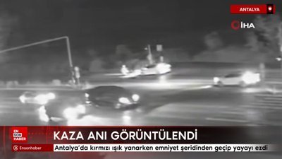 Antalya'da kırmızı ışık yanarken emniyet şeridinden geçip yayayı ezdi