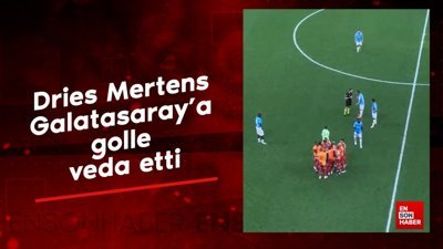 Dries Mertens, Galatasaray'a golle veda etti