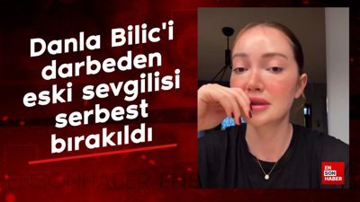 Danla Bilic'i darbeden eski sevgilisi serbest bırakıldı