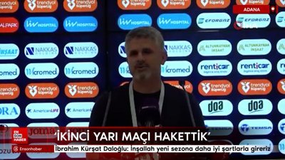 İbrahim Kürşat Daloğlu: İnşallah yeni sezona daha iyi şartlarla gireriz