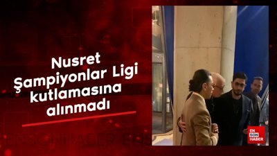 Nusret, Şampiyonlar Ligi kutlamasına alınmadı