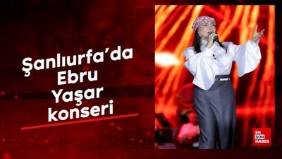 Şanlıurfa'da Ebru Yaşar konseri