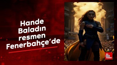 Hande Baladın resmen Fenerbahçe'de