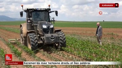 Karaman’da mısır tarlasına dronlu ot ilacı saldırısı
