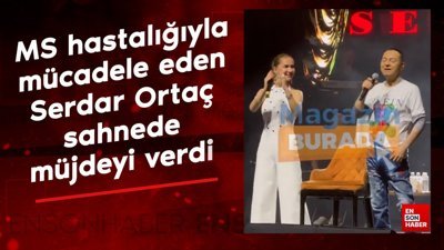 MS hastalığıyla mücadele eden Serdar Ortaç sahnede müjdeyi verdi