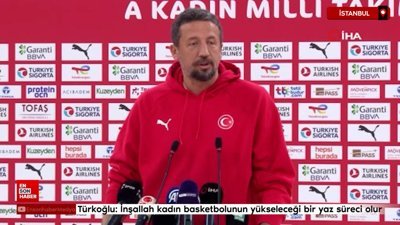 Hidayet Türkoğlu: İnşallah ülkemizin kadın basketbolunun yükseleceği bir yaz süreci olur
