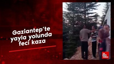 Gaziantep'te yayla yolunda feci kaza