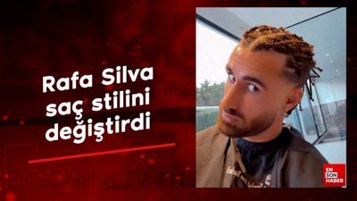 Rafa Silva, saç stilini değiştirdi