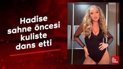 Hadise sahne öncesi kuliste dans etti