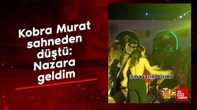 Kobra Murat sahneden düştü: Nazara geldim