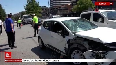Konya'da hatalı dönüş kazası