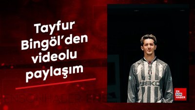Tayfur Bingöl'den videolu paylaşım
