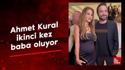 Ahmet Kural ikinci kez baba oluyor