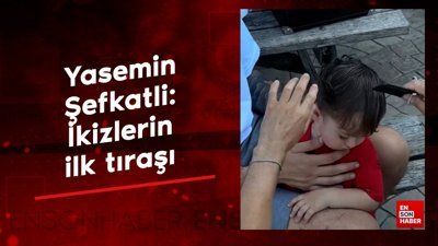 İdo Tatlıses'in eşi Yasemin Şefkatli paylaştı: İkizlerin ilk tıraşı