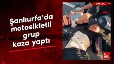 Şanlıurfa'da motosikletli grup kaza yaptı