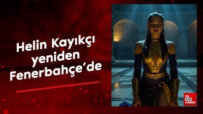 Helin Kayıkçı yeniden Fenerbahçe'de