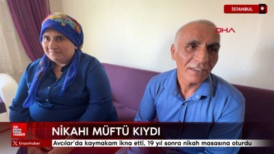 Avcılar'da kaymakam ikna etti, 19 yıl sonra nikah masasına oturdu