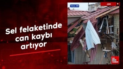 ABD'nin Teksas eyaletindeki sel felaketinde can kaybı artıyor