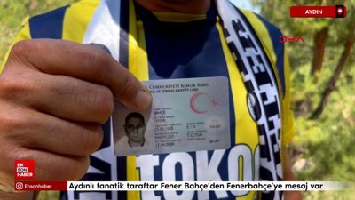 Aydınlı fanatik taraftar Fener Bahçe'den Fenerbahçe'ye mesaj var