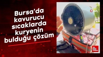 Bursa'da kavurucu sıcaklarda, kuryenin bulduğu çözüm