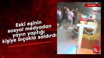 İstanbul'da eski eşinin sosyal medyadan yayın yaptığı kişiye bıçakla saldırdı