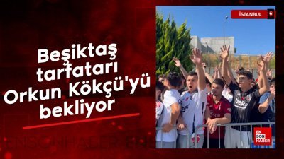 Beşiktaş taraftarı Orkun Kökçü'yü bekliyor