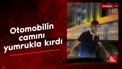 İstanbul'da otomobilin camını yumrukla kırdı