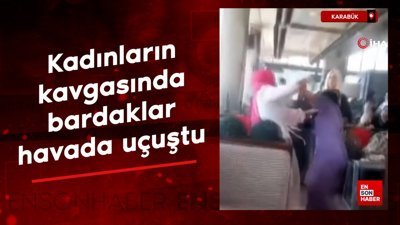 Karabük'te kadınların kavgasında bardaklar havada uçuştu