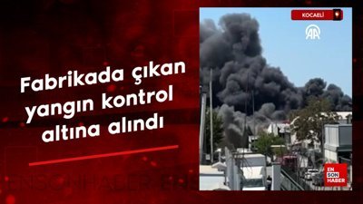Kocaeli'de fabrikada çıkan yangın kontrol altına alındı