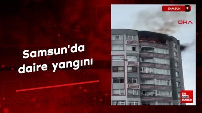 Samsun'da daire yangını
