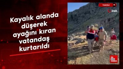 Tunceli’de kayalık alanda düşerek ayağını kıran vatandaş kurtarıldı