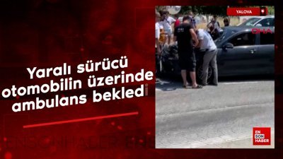 Yalova'da motosiklet sürücüsü düştüğü aracın üzerinde ambulans bekledi