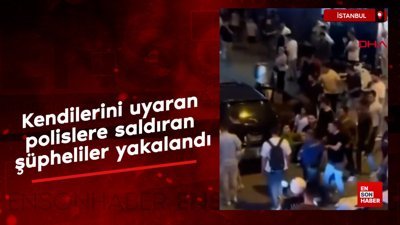 İstanbul'da kendilerini uyaran polislere saldıran şüpheliler yakalandı