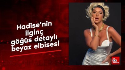 Şarkıcı Hadise'nin ilginç göğüs detaylı beyaz elbisesi olay oldu