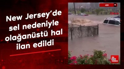 ABD’nin New Jersey eyaletinde sel nedeniyle olağanüstü hal ilan edildi