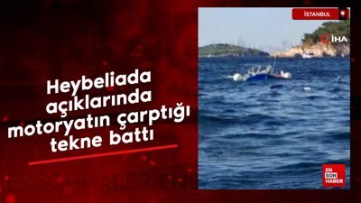 İstanbul Heybeliada açıklarında motoryatın çarptığı tekne battı