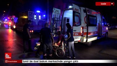 İzmir'de özel bakım merkezinde yangın çıktı