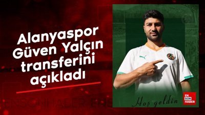 Alanyaspor, Güven Yalçın transferini açıkladı