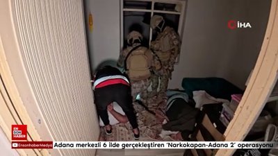 Adana merkezli 6 ilde gerçekleştiren ‘Narkokapan-Adana 2' operasyonu