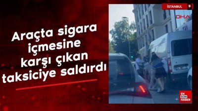 Beyoğlu'nda araçta sigara içmesine karşı çıkan taksiciye saldırdı