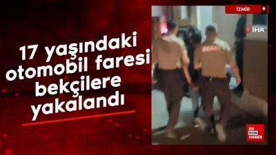 İzmir'de 17 yaşındaki otomobil faresi bekçilere yakalandı