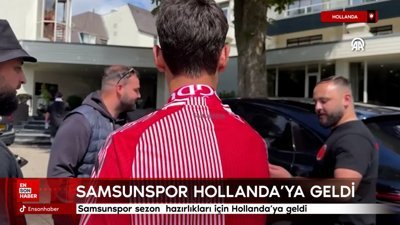 Samsunspor kafilesi Hollanda'ya geldi