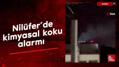 Bursa Nilüfer’de kimyasal koku alarmı