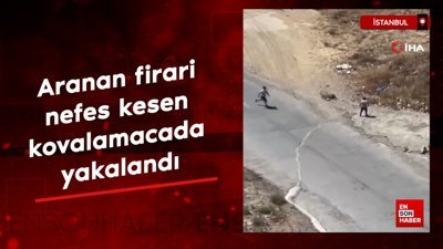 İstanbul'da aranan firari nefes kesen kovalamacada yakalandı