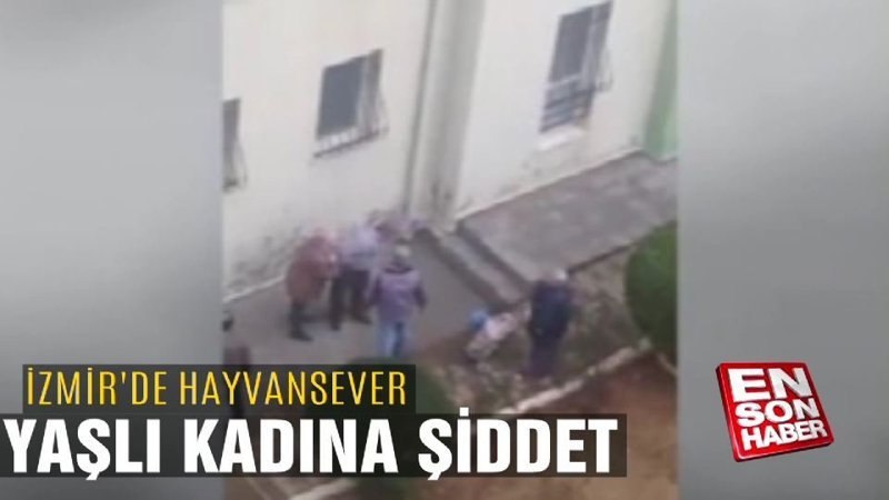 İzmir'de hayvansever yaşlı kadına şiddet
