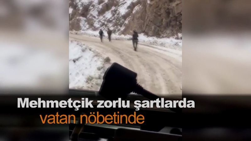 Mehmetçik zorlu şartlarda vatan nöbetinde