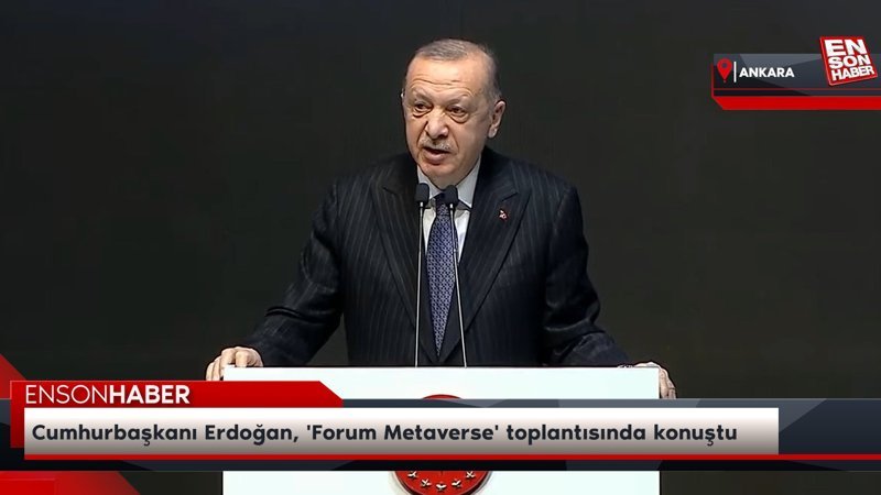 Cumhurbaşkanı Erdoğan, 'Forum Metaverse' toplantısında konuştu