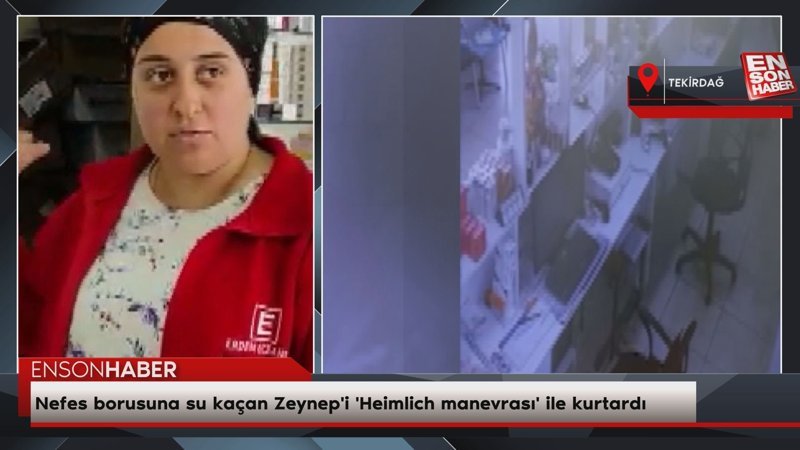 Tekirdağ'da nefes borusuna su kaçan Zeynep'i 'Heimlich manevrası' ile kurtardı